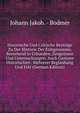 Historische Und Critische Beytrage Zu Der Historie Der Eidsgenossen, Bestehend in Urkunden, Zeugnissen Und Untersuchungen, Auch Gantzen Historischen . Mehrerer Beglaubung Und Erkl (German Edition), Johann Jakob. - Bodmer 