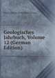 Geologisches Jahrbuch, Volume 12 (German Edition), Bundesanstalt Fur Bodenforschung 