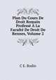 Plan Du Cours De Droit Romain Professe A La Faculte De Droit De Rennes, Volume 2, C E. Bodin 