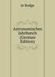 Astronomisches Jahrbunch (German Edition), Je Bodge 