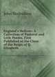 England's Helicon: A Collection of Pastoral and Lyric Poems, First Published at the Close of the Reign of Q. Elizabeth, John Bodenham 