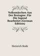 Volksmarchen Aus Der Bretagne: Fur Die Jugend Bearbeitet (German Edition), Heinrich Bode 