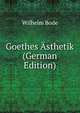 Goethes Asthetik (German Edition), Wilhelm Bode 