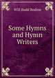 Some Hymns and Hymn Writers, Will Budd Bodine 