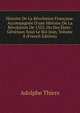Histoire De La R?volution Fran?aise: Accompagn?e D'une Histoire De La R?volution De 1355, Ou Des ?tats-G?n?raux Sous Le Roi Jean, Volume 8 (French Edition), Thiers, Adolphe, 1797-1877 