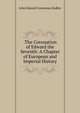 .The Coronation of Edward the Seventh: A Chapter of European and Imperial History, John Edward Courtenay Bodley 