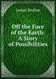 Off the Face of the Earth: A Story of Possibilities, Lester Bodine 