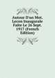 Autour D'un Mot. Lecon Inaugurale Faite Le 26 Sept. 1917 (French Edition), 