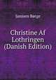 Christine Af Lothringen (Danish Edition), Janssen Borge 