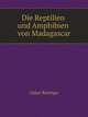 Die Reptilien und Amphibien von Madagascar, O 1844-1910 Boettger 