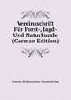 Vereinsschrift Fur Forst-, Jagd- Und Naturkunde (German Edition), Verein Bohmischer Forstwirthe 
