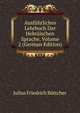 Ausfuhrliches Lehrbuch Der Hebraischen Sprache, Volume 2 (German Edition), Julius Friedrich Bottcher 