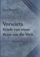 Vorwrts. Briefe von einer Reise um die Welt, Lina Boegli 