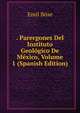 . Parergones Del Instituto Geologico De Mexico, Volume 1 (Spanish Edition), Emil Bo?se 