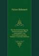 Die Gewinnbetheiligung: Untersuchungen Uber Arbeitslohn Und Unternehmergewinn, Volume 2 (German Edition), Victor Bohmert 