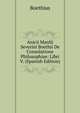 Anicii Manlii Severini Boethii De Consolatione Philosophiae: Libri V. (Spanish Edition), Boethius 