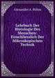 Lehrbuch Der Histologie Des Menschen: Einschliesslich Der Mikroskopischen Technik, Alexander A. Bohm 