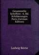 Gesammelte Schriften: -6. Bd. Schilderungen Paris (German Edition), Ludwig Borne 