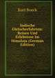 Indische Gletscherfahrten: Reisen Und Erlebnisse Im Himalaja (German Edition), Kurt Boeck 