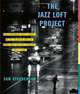 The Jazz Loft Project: Photographs and Tapes of W. Eugene Smith from 821 Sixth Avenue, 1957-1965, Stephenson Sam 
