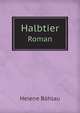 Halbtier. Roman, Helene B?hlau 