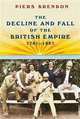 The Decline and Fall of the British Empire, 1781-1997, Brendon, Piers 