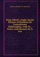 King Alfred's Anglo-Saxon Version of Boethius De Consolatione Philosophi?, with Tr., Notes, and Glossary by S. Fox, Anicius Manlius T.S. Boethius 