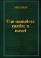 The nameless castle; a novel, Maurus Jokai 