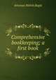 Comprehensive bookkeeping; a first book, Artemas Melvin Bogle 