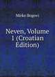 Neven, Volume 1 (Croatian Edition), Mirko Bogovi 