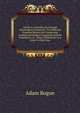 Steam to Australia, Its General Advantages Considered: The Different Proposed Routes for Connecting London and Sydney Compared; and the Expediency of . Strait, Pointed Out in a Letter to Earl Gray, Adam Bogue 