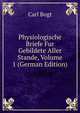 Physiologische Briefe Fur Gebildete Aller Stande, Volume 1 (German Edition), Carl Bogt 