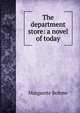 The department store: a novel of today, Margarete Bohme 