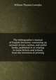 The bibliographer's manual of English literature: containing an account of rare, curious, and useful books, published in or relating to Great Britain and Ireland, from the invention of printing, William Thomas Lowndes 