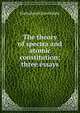 The theory of spectra and atomic constitution; three essays, Niels Henrik David Bohr 