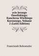 ycie Jerzego Ossoliskiego: Kanclerza Wielkiego Koronnego, Volume 2 (Latin Edition), Franciszek Bohomolec 