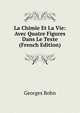 La Chimie Et La Vie: Avec Quatre Figures Dans Le Texte (French Edition), Georges Bohn 