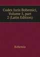 Codex Juris Bohemici, Volume 5, part 2 (Latin Edition), Bohemia 
