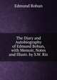 The Diary and Autobiography of Edmund Bohun, with Memoir, Notes and Illustr. by S.W. Rix, Edmund Bohun 