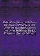 Uvres Completes De Boileau Despreaux: Precedees Des Uvres De Malherbe, Suivies Des Uvres Poetiques De J.b. Rousseau (French Edition), 