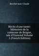 R?cits d'une tante: M?moires de la comtesse de Boigne, n?e d'Osmond Volume 1 (French Edition), Berchet Jean-Claude 