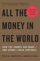 All Money in the World: How the Forbes 400 Make - and Spend - Their Fortunes, Peter W. Bernstein 