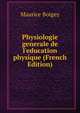 Physiologie generale de l'education physique (French Edition), Maurice Boigey 