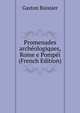 Promenades archeologiques, Rome e Pompei (French Edition), Gaston Boissier 