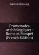 Promenades archeologiques: Rome et Pompei (French Edition), Gaston Boissier 