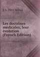 Les doctrines medicales, leur evolution (French Edition), E b. 1859 Boinet 