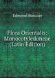 Flora Orientalis: Monocotyledoneae (Latin Edition), Edmond Boissier 