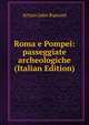 Roma e Pompei: passeggiate archeologiche (Italian Edition), Arturo Jahn Rusconi 