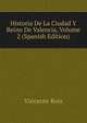 Historia De La Ciudad Y Reino De Valencia, Volume 2 (Spanish Edition), Vincente Boix 