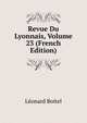 Revue Du Lyonnais, Volume 23 (French Edition), Leonard Boitel 